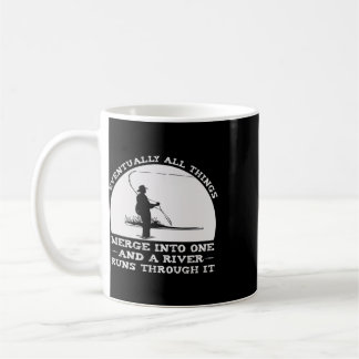 A River Runs Through It Fly Fishing  Coffee Mug