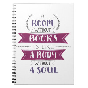 A Room Without Books Is Like A Body Without A Soul