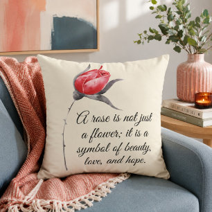 A Rose Is Not Just a Flower Inspirational Quote Cushion