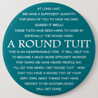 A Round Tuit 6 Cm Round Badge
