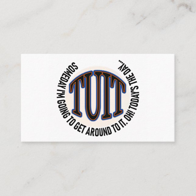 A Round TUIT (back is blank) Business Card (Front)
