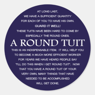 A Round Tuit Classic Round Sticker