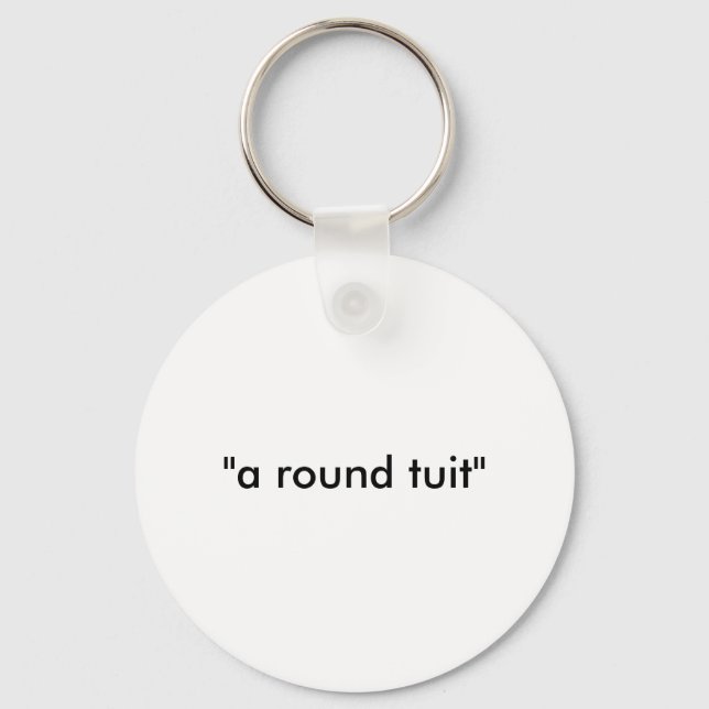 a round tuit' key ring (Front)