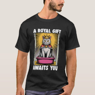 A Royal Awaits You Funny Cat Litter Box Cat T-Shirt