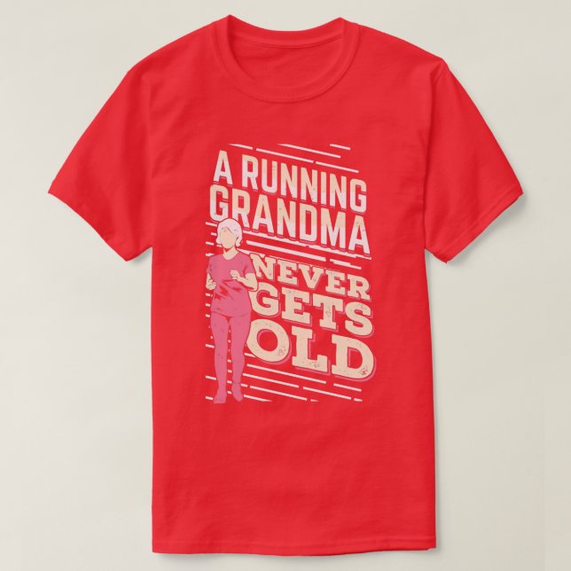 A Running Grandma Never Gets Old  T-Shirt (Design Front)