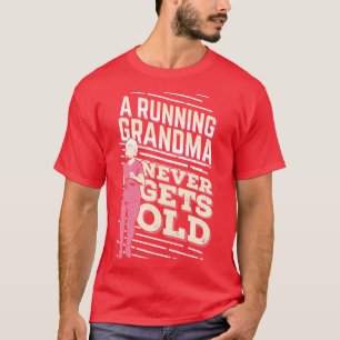 A Running Grandma Never Gets Old T-Shirt