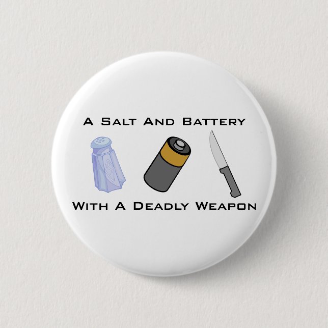 A Salt And Battery With A Deadly Weapon 6 Cm Round Badge (Front)