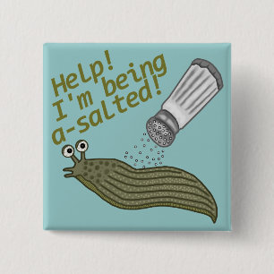 A Salted Slug Pun Funny Animal Joke 15 Cm Square Badge