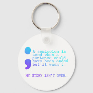 A Semicolon My Story Isnt Over Suicide Prevention  Key Ring