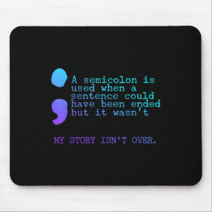 A Semicolon My Story Isnt Over Suicide Prevention Mouse Mat