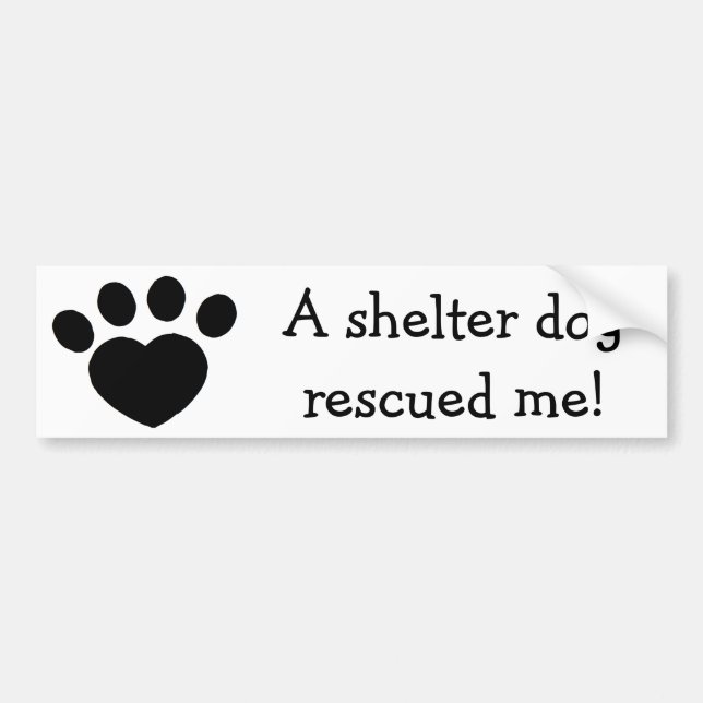 A shelter dog rescued me bumper sticker (Front)