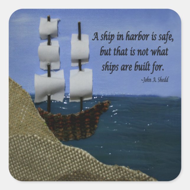 A Ship in Harbour is Safe Inspirational Quotation Square Sticker (Front)