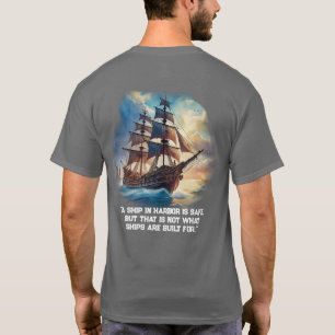"A ship in harbour is safe, T-Shirt