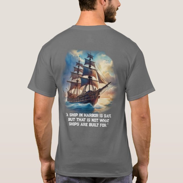 "A ship in harbour is safe,  T-Shirt (Back)