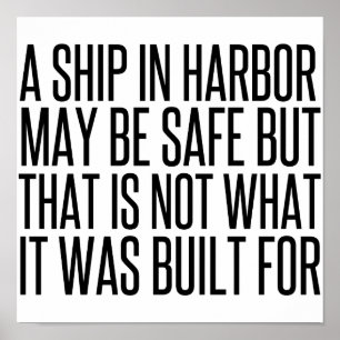 A Ship Safe In Harbour not what it was built for.p Poster