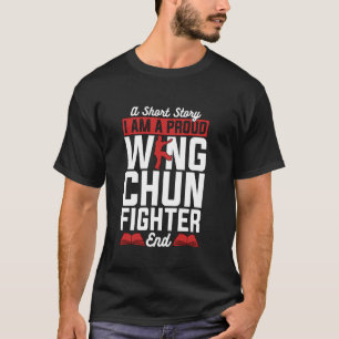 A Short Story I Am A Chinese Martial Arts Wing Chu T-Shirt