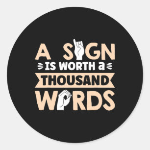 A Sign is worth a thousand Words American Sign Lan Classic Round Sticker