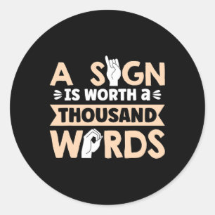 A Sign Is Worth A Thousand Words American Sign Lan Classic Round Sticker