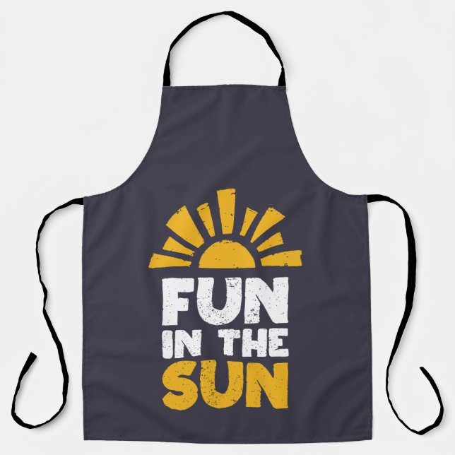 A sign that says fun on the sun apron (Front)