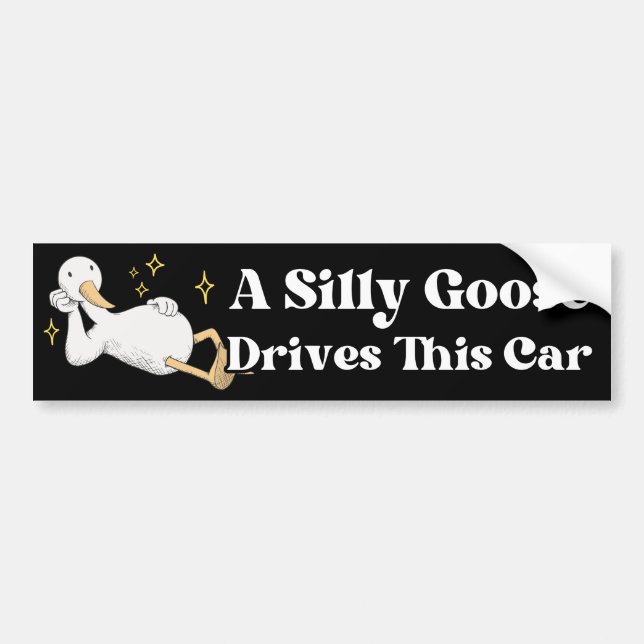 A Silly Goose Drives This Car Bumper Sticker (Front)