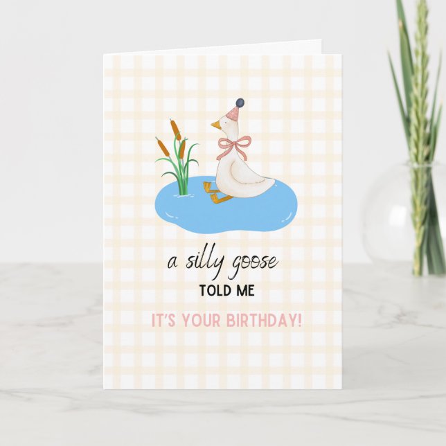 A Silly Goose told me it's your Birthday Card (Front)