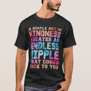 A Simple Act of Kindness Creates an Endless Ripple T-Shirt
