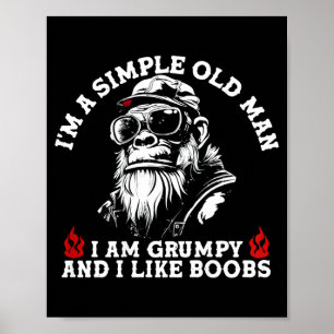 A simple old man am grumpy and like (on back) poster