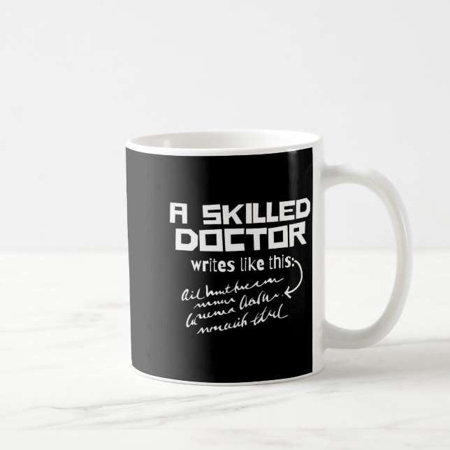A Skilled Doctor Write Like This Funny Medical Han Coffee Mug (Right)