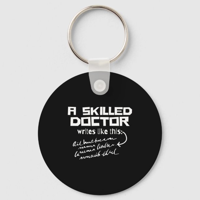 A Skilled Doctor Write Like This Funny Medical Han Key Ring (Front)