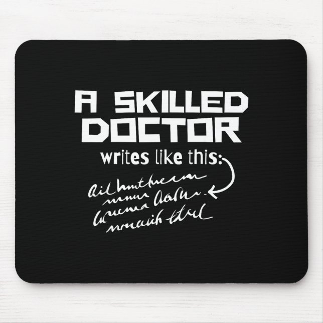 A Skilled Doctor Write Like This Funny Medical Han Mouse Mat (Front)