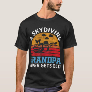 A-Skydiving-Grandpa-Never-T-shirt T-Shirt