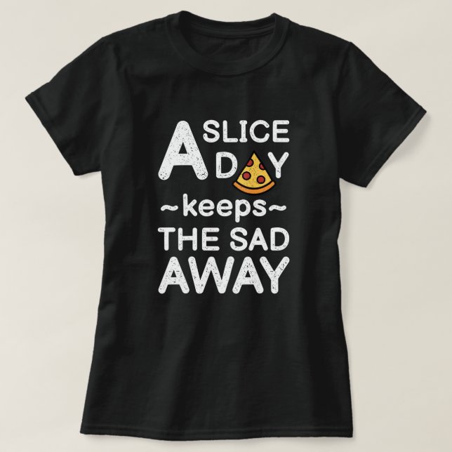 A Slice A Day | Funny Pizza Quote T-Shirt (Design Front)