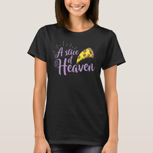 A Slice of Heaven Fast Food Pizza Cheese T-Shirt (Front)