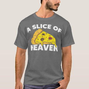 A Slice of Heaven Pizza Food Lover Humour Italian T-Shirt