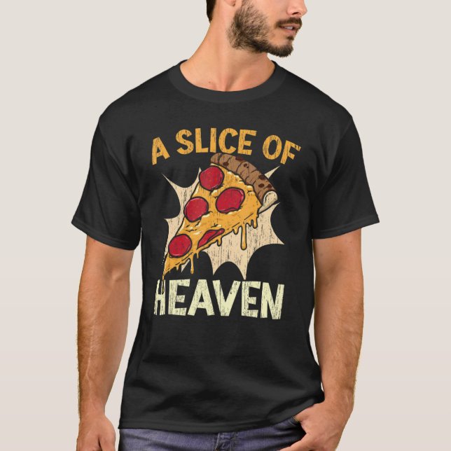 A Slice Of Heaven Pizza  Italian Food Pizza Eater T-Shirt (Front)