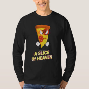 A Slice Of Heaven Pizza Sarcastic Joke Saying T-Shirt