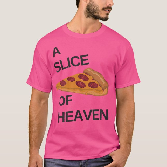 A Slice Of Heaven Pizza T-Shirt (Front)