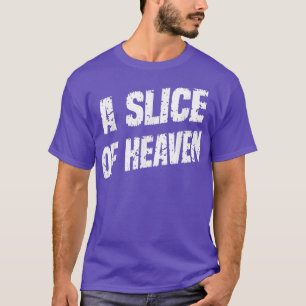 A Slice Of Heaven T-Shirt