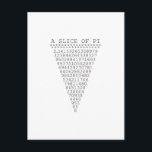 A Slice of Pi Numbers Postcard<br><div class="desc">A whimsical Slice of Pi saying a slice of pie typographic decor. A simple design inspired by the pi formula, a succession of numbers making for a great humourous gift for the mathematician, the geek, the inquisitive mind. Great for a student, a teacher, an engineer or anyone that has this...</div>