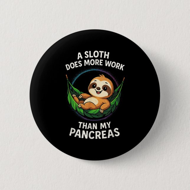 A Sloth Does More Work - Funny Diabetes Awareness  6 Cm Round Badge (Front)