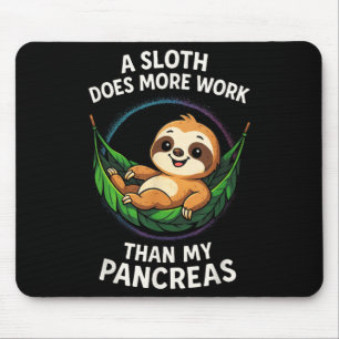 A Sloth Does More Work - Funny Diabetes Awareness Mouse Mat