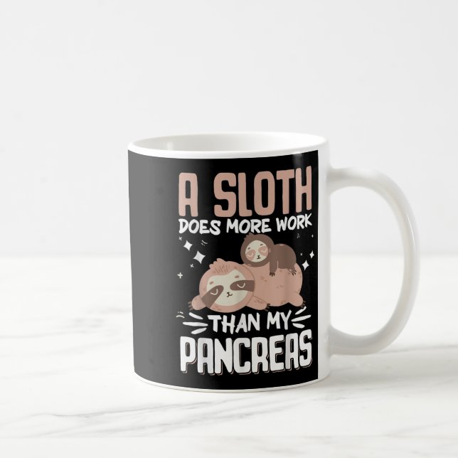 A Sloth Does More Work Than My Pancreas _1  Coffee Mug (Right)