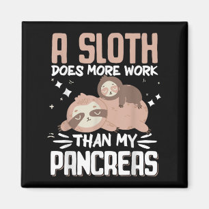 A Sloth Does More Work Than My Pancreas _1 Magnet