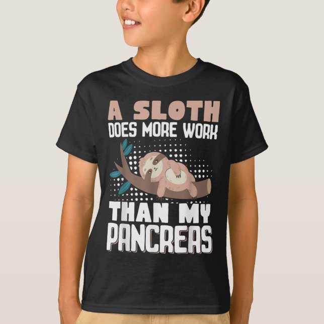 A Sloth Does More Work Than My Pancreas _2  T-Shirt (Front)