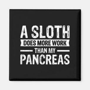 A Sloth Does More Work Than My Pancreas _5  Magnet