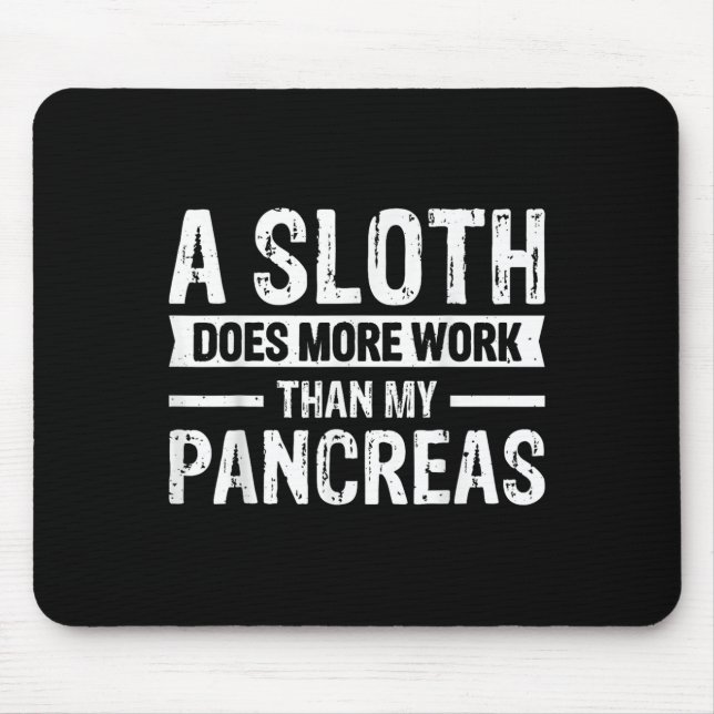 A Sloth Does More Work Than My Pancreas _5  Mouse Mat (Front)