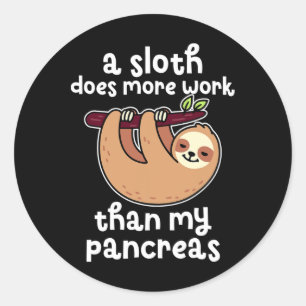 A Sloth Does More Work Than My Pancreas Diabetes A Classic Round Sticker