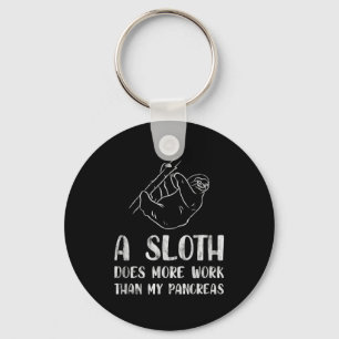 A Sloth Does More Work Than My Pancreas Key Ring