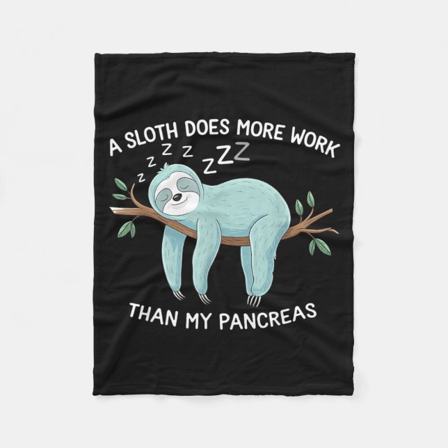 A Sloth Does More Work Than Pancreas - Diabetes Fleece Blanket (Front)