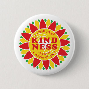 A small act of kindness can make a world of good! 6 cm round badge